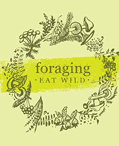 Stock image for Foraging Eat Wild: Foraging Journal Notebook Logbook for sale by Revaluation Books