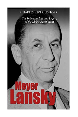 Stock image for Meyer Lansky: The Infamous Life and Legacy of the Mobs Accountant for sale by Blue Vase Books
