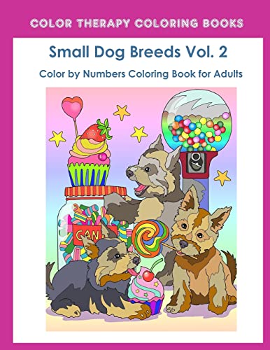 Stock image for Color by Numbers Adult Coloring Book of Small Breed Dogs (Volume 2): An Easy Color by Number Adult Coloring Book of Small Breed Dogs including Dachshund, . and Terrier. (Perfect for dog lovers) for sale by Save With Sam