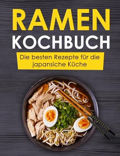 Beispielbild fr Ramen Kochbuch: Die besten Rezepte fr die japansiche Kche zum Verkauf von medimops