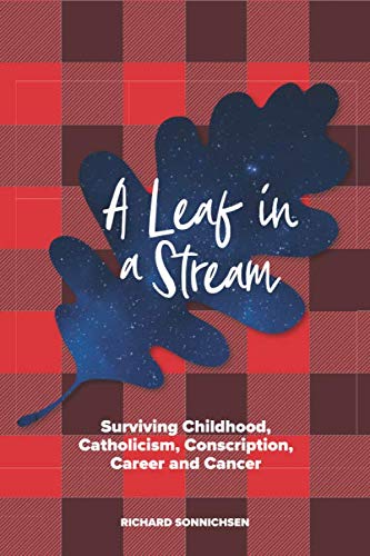 Stock image for A Leaf In A Stream: Surviving Childhood, Catholicism, Conscription, Career and Cancer for sale by Revaluation Books