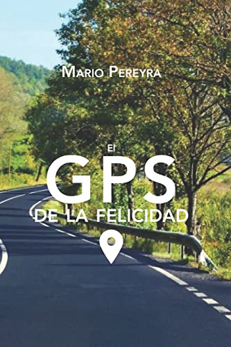 Imagen de archivo de El GPS de la felicidad: Estrategias para ser más feliz a la venta por ThriftBooks-Atlanta