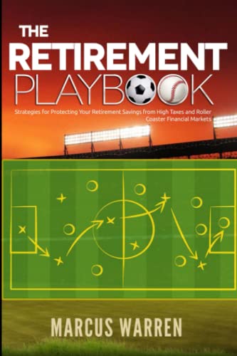 Beispielbild fr The Retirement Playbook: Strategies for Protecting Your Retirement Savings from High Taxes and Roller Coaster Financial Markets zum Verkauf von Revaluation Books