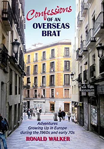 Stock image for Confessions of an Overseas Brat: Growing up in Europe during the 1960s and early 70s for sale by Reliant Bookstore