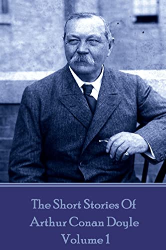 The Short Stories Of Sir Arthur Conan Doyle - Volume 1 - Doyle, Arthur ...
