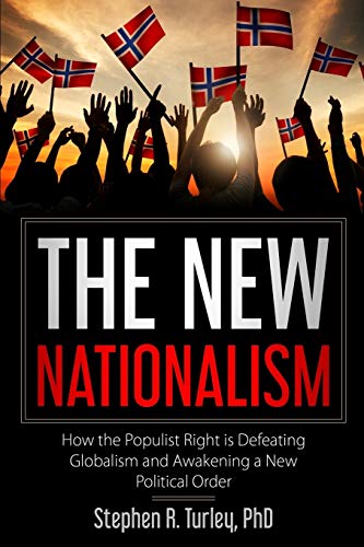 9781727351590: The New Nationalism: How the Populist Right is Defeating Globalism and Awakening a New Political Order