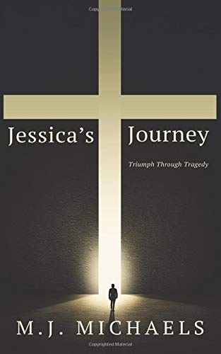 Imagen de archivo de Jessica's Journey: Triumph Through Tragedy a la venta por HPB-Emerald