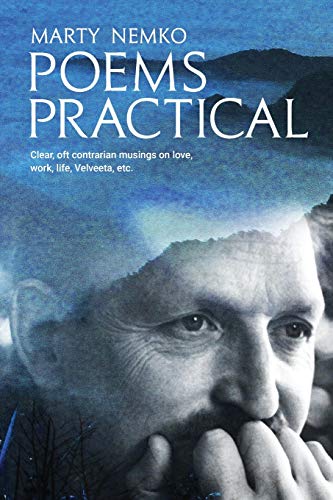 Imagen de archivo de Poems Practical: Clear, oft contrarian musings on love, work, life, Velveeta, etc. a la venta por THE SAINT BOOKSTORE