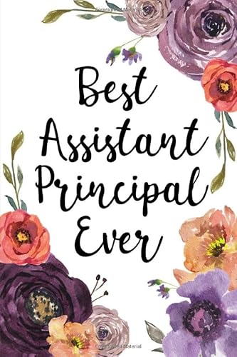 Stock image for Best Assistant Principal Ever: Assistant Principal Appreciation Gifts, Assistant Principal Gifts, Assistant Principal Notebook, College Ruled Notebook or Journal for sale by SecondSale