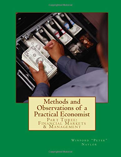 Stock image for Methods and Observations of a Practical Economist: Part Three: Money, Banking, & Financial Management: Volume 3 for sale by Revaluation Books