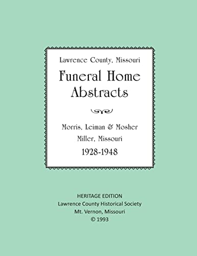 Imagen de archivo de Lawrence County Missouri Funeral Home Abstracts: Morris, Leiman & Mosher, Miller, Missouri a la venta por THE SAINT BOOKSTORE