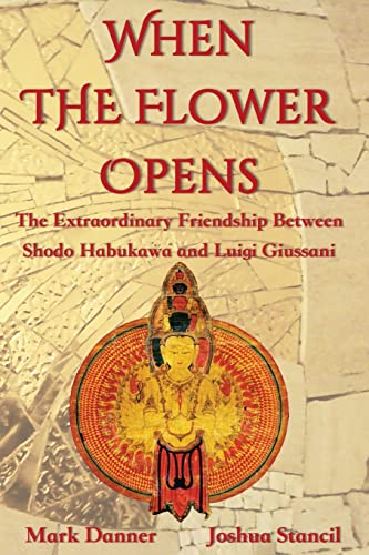 Stock image for When the Flower Opens: The Extraordinary Friendship Between Abbot Shodo Habukawa and Monsignor Luigi Giussani for sale by Save With Sam