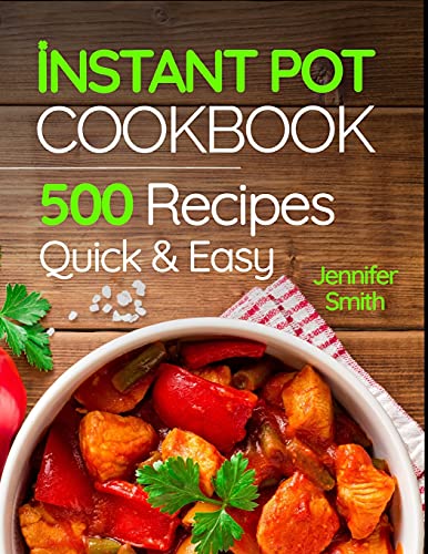 9781727408409: Instant Pot Pressure Cooker Cookbook: 500 Everyday Recipes for Beginners and Advanced Users. Try Easy and Healthy Instant Pot Recipes.