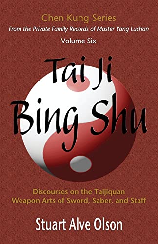 Imagen de archivo de Tai Ji Bing Shu: Discourses on the Taijiquan Weapon Arts of Sword, Saber, and Staff a la venta por ThriftBooks-Atlanta