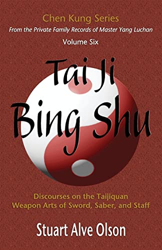 Stock image for Tai Ji Bing Shu: Discourses on the Taijiquan Weapon Arts of Sword, Saber, and Staff for sale by ThriftBooks-Atlanta