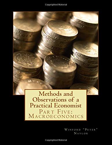 9781727419573: Methods and Observations of a Practical Economist: Part Five: Macroeconomics: Volume 5