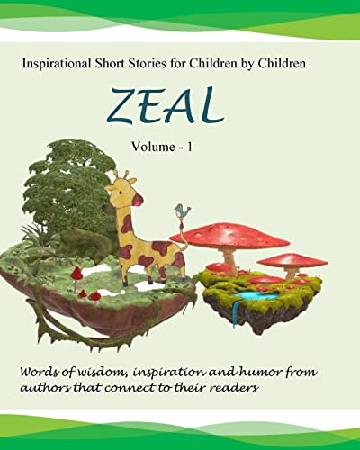 Beispielbild fr Zeal: Inspirational Stories for Children by Children (Creative Imagination Series) zum Verkauf von Wonder Book