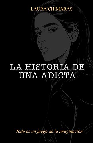 9781727466980: La historia de una adicta (Mis Primeros Aos en Letras) (Spanish Edition)
