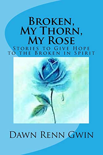 Stock image for Broken, My Thorn, My Rose for sale by ThriftBooks-Atlanta
