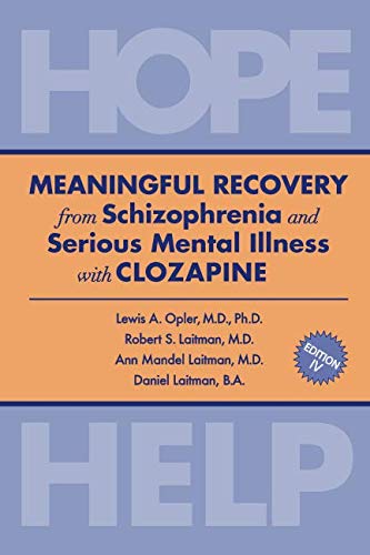 Beispielbild fr MEANINGFUL RECOVERY from Schizophrenia and Serious Mental Illness with Clozapine: Hope & Help zum Verkauf von BooksRun