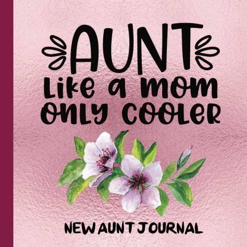 Stock image for New Aunt Journal: For New Aunts to Write,Draw,Photograph and Record Their Journey to Create a Lasting Memory Keepsake (New First Time Aunt Gifts,New Aunt Announcement,New Born Aunt,) for sale by SecondSale