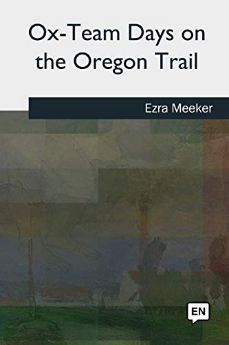 9781727493610: Ox-Team Days on the Oregon Trail