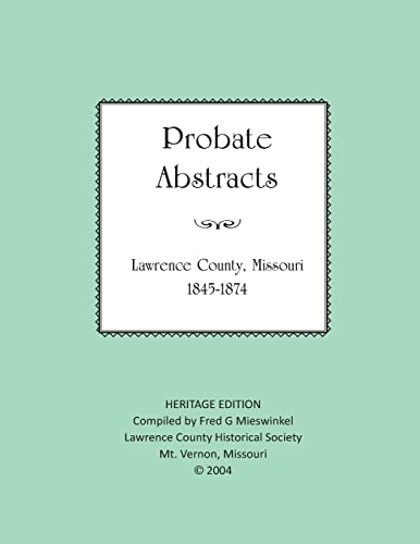 Imagen de archivo de Lawrence County Missouri Probate Abstracts 1845-1874 (Heritage Edition) a la venta por Lucky's Textbooks