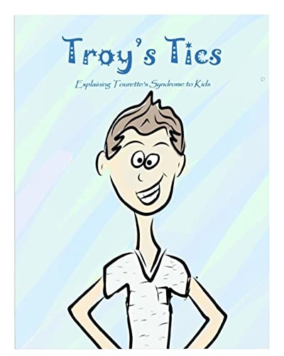 Imagen de archivo de Troy's Tics: Explaining Tourette's Syndrome to Kids a la venta por ZBK Books