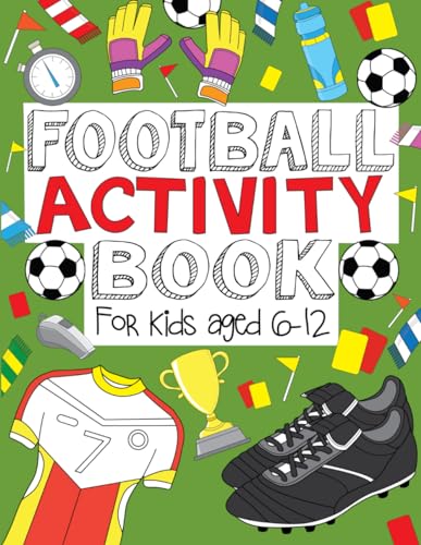 Stock image for Football Activity Book: For Kids Aged 6-12 (Football Activity Books For Kids Aged 6-12) for sale by AwesomeBooks