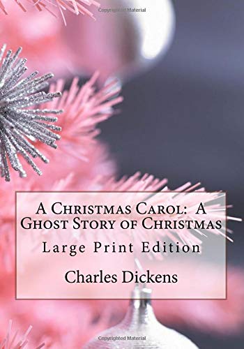 Stock image for A Christmas Carol: A Ghost Story of Christmas: Large Print Edition for sale by Ergodebooks