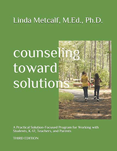 Stock image for Counseling Toward Solutions: A Practical Solution-Focused Program for Working with Students, Teachers, and Parents- Third Edition for sale by HPB-Red