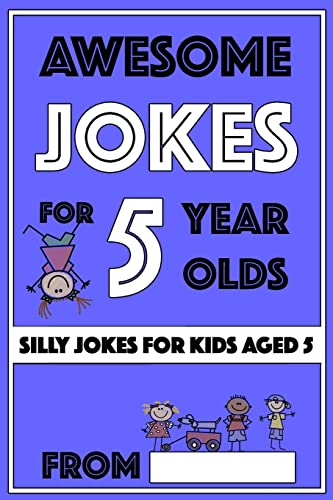 Imagen de archivo de Awesome Jokes For 5 Year Olds: Silly Jokes For Kids Aged 5 (Jokes for Kids 5-9) a la venta por SecondSale