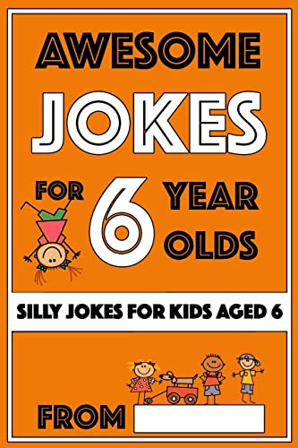 Stock image for Awesome Jokes For 6 Year Olds: Silly Jokes for Kids Aged 6 for sale by ThriftBooks-Atlanta