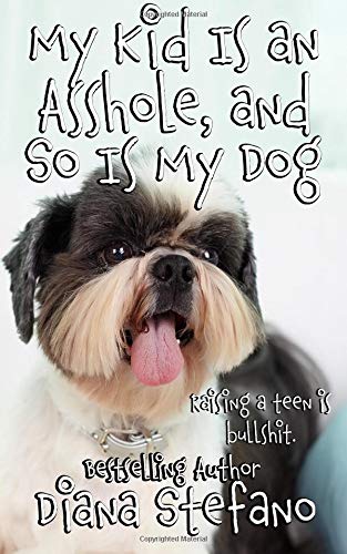 Stock image for My Kid Is an Asshole, and So Is My Dog for sale by Better World Books