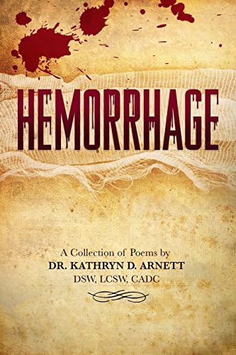 Stock image for HEMORRHAGE: A Collection of Poems by DR. KATHRYN D. ARNETT, DSW, LCSW, CADC [Soft Cover ] for sale by booksXpress