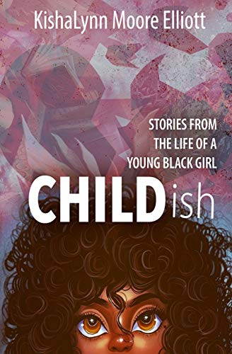 Imagen de archivo de CHILDISH: Stories From The Life Of A Young Black Girl a la venta por Jenson Books Inc