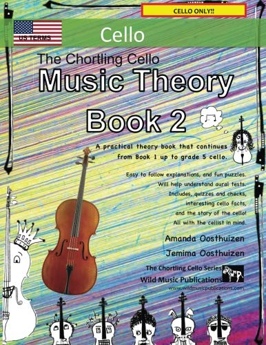 Stock image for The Chortling Cello Music Theory Book 2 US Terms: A music theory book especially for cellists with easy to follow explanations, puzzles, and more. All you need to know for Grades 3-5 Cello. for sale by SecondSale