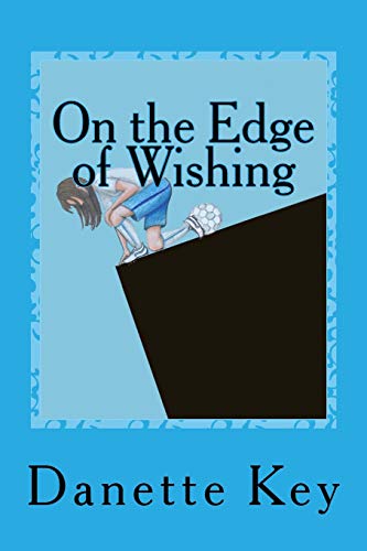 Imagen de archivo de On the Edge of Wishing: 2nd Edition a la venta por THE SAINT BOOKSTORE