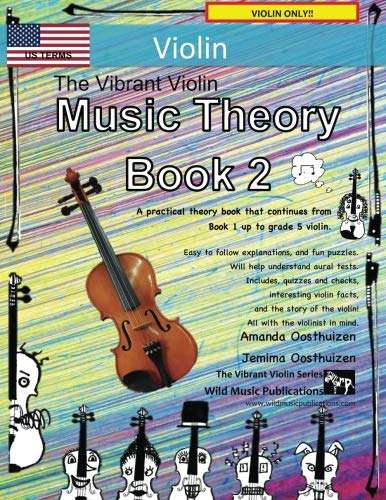 Stock image for The Vibrant Violin Music Theory Book 2 - US Terms: A music theory book especially for violinists with easy to follow explanations, puzzles, and more. All you need to know for Grades 3-5 Violin. for sale by ThriftBooks-Atlanta