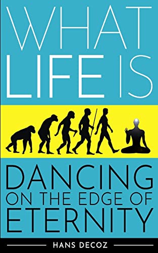 Imagen de archivo de What Life Is: Dancing on the Edge of Eternity a la venta por Save With Sam