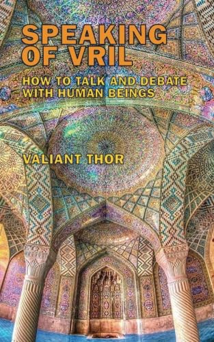 9781727692389: Speaking of Vril: How to Talk and Debate With Human Beings