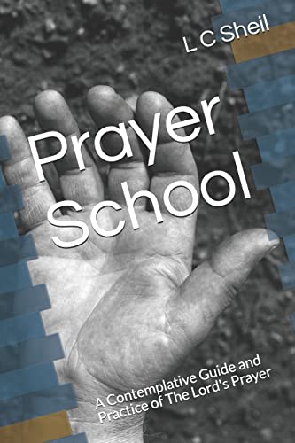 Stock image for Prayer School: A Contemplative Guide and Practice of The Lord's Prayer for sale by Lucky's Textbooks