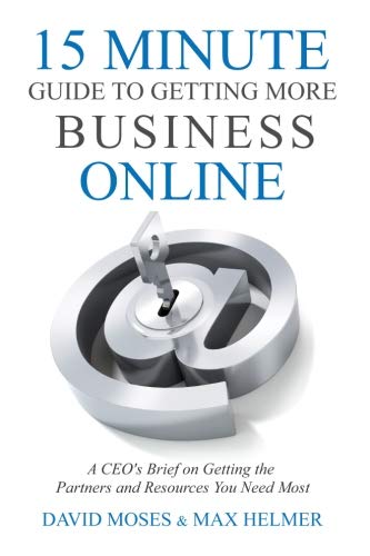 Beispielbild fr 15 Minute Guide to Getting More Business Online: A zum Verkauf von Camp Popoki LLC dba Cozy Book Cellar