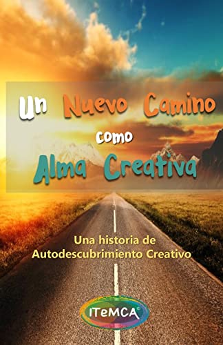 Imagen de archivo de Un nuevo camino como Alma Creativa: Una historia de autodescubrimiento creativo y despertar emocional. (Spanish Edition) a la venta por Lucky's Textbooks