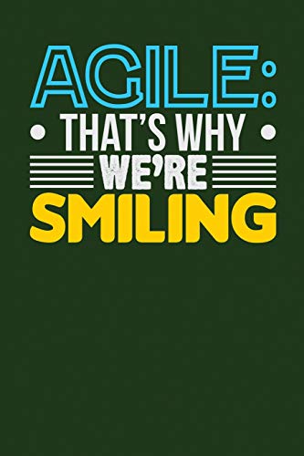 9781727843569: Agile: That's Why We're Smiling: Dark Green, Yellow & Blue Design, Blank College Ruled Line Paper Journal Notebook for Project Managers and Their ... Book: Journal Diary For Writing and Notes)