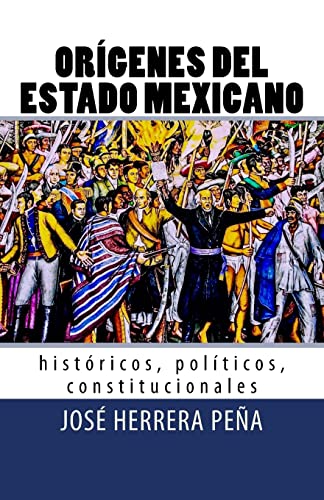 Imagen de archivo de Or genes del Estado Mexicano: Hist ricos, Pol ticos, Constitucionales. a la venta por THE SAINT BOOKSTORE