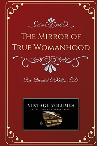 Imagen de archivo de The Mirror of True Womanhood (Vintage Volumes) a la venta por Goodbooks Company