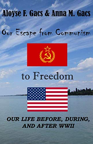 Stock image for Our Escape from Communism to Freedom: Our Life Before, During, and After WWII for sale by Revaluation Books