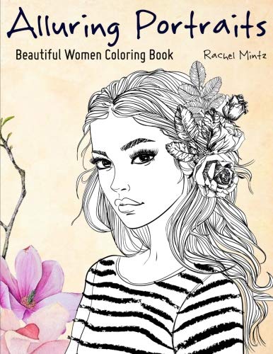 Stock image for Alluring Portraits - Beautiful Women Coloring Book: Amazing Young Beauty, Gorgeous Girls With Flowers - Face Sketches for sale by Books for Life