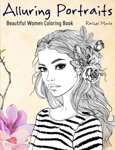 9781727890358: Alluring Portraits - Beautiful Women Coloring Book: Amazing Young Beauty, Gorgeous Girls With Flowers - Face Sketches